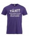 T-paita "TÄH?? Älä multa kysy"