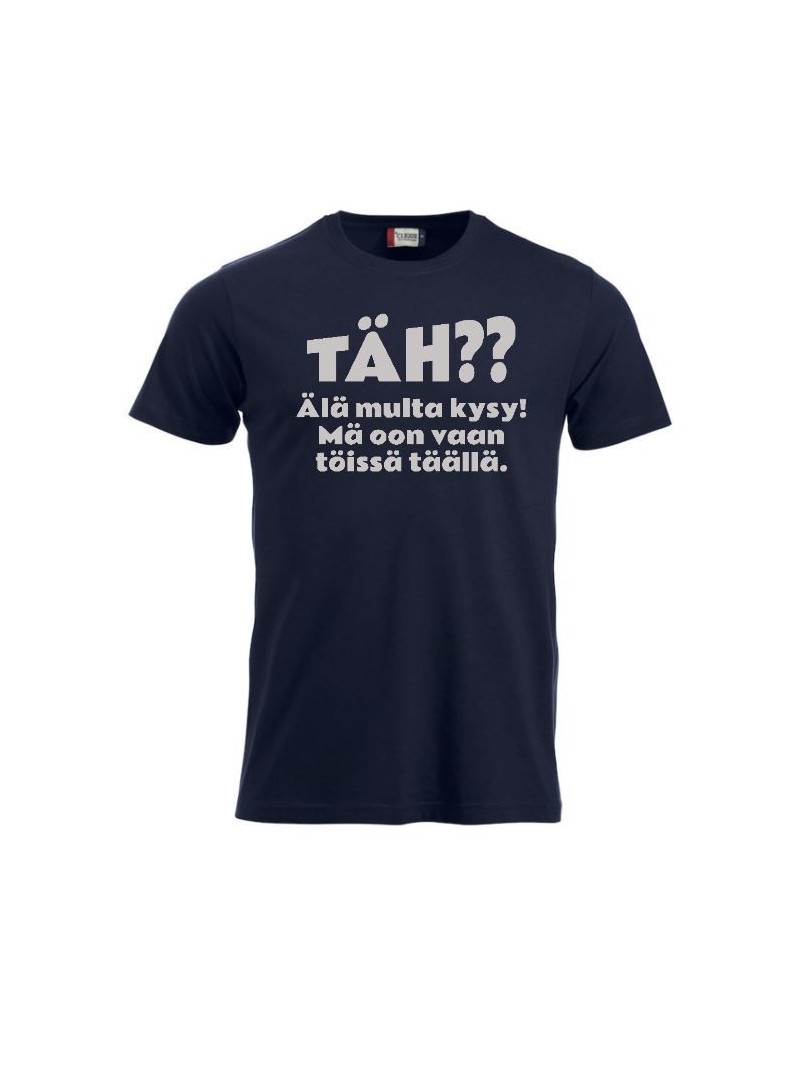 T-paita "TÄH?? Älä multa kysy"