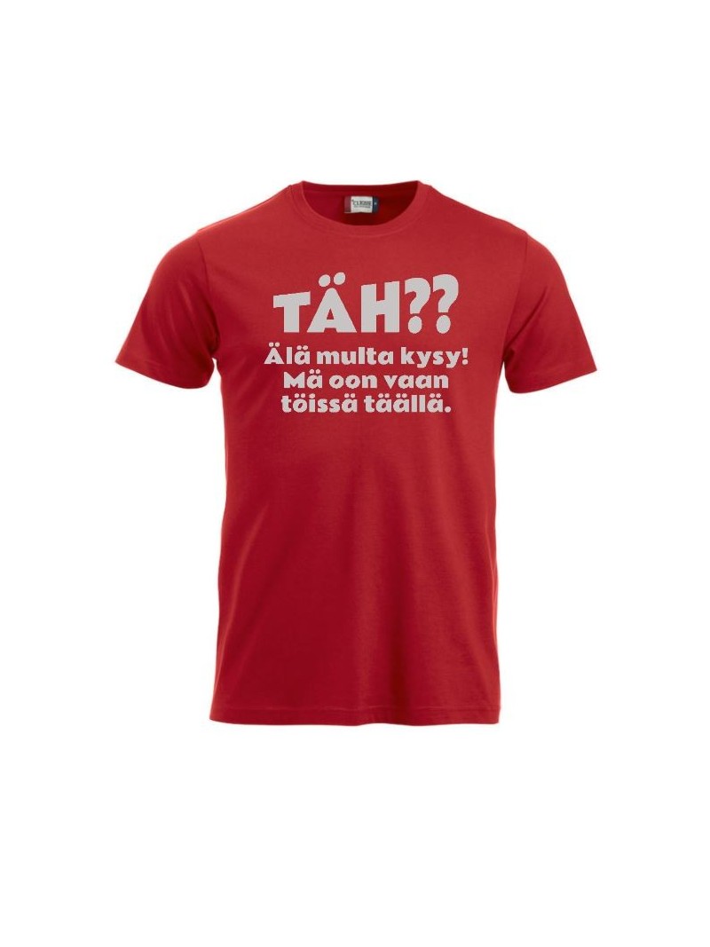 T-paita "TÄH?? Älä multa kysy"