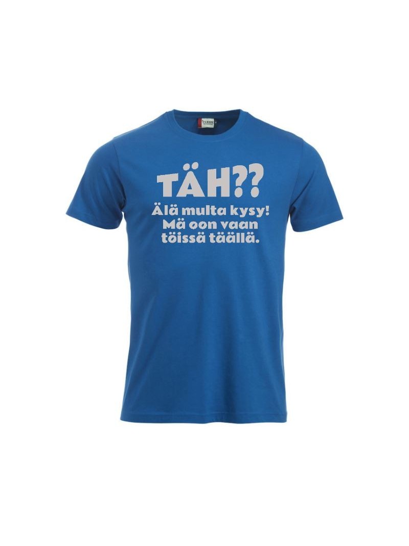 T-paita "TÄH?? Älä multa kysy"