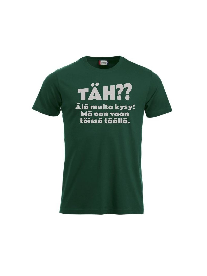 T-paita "TÄH?? Älä multa kysy"