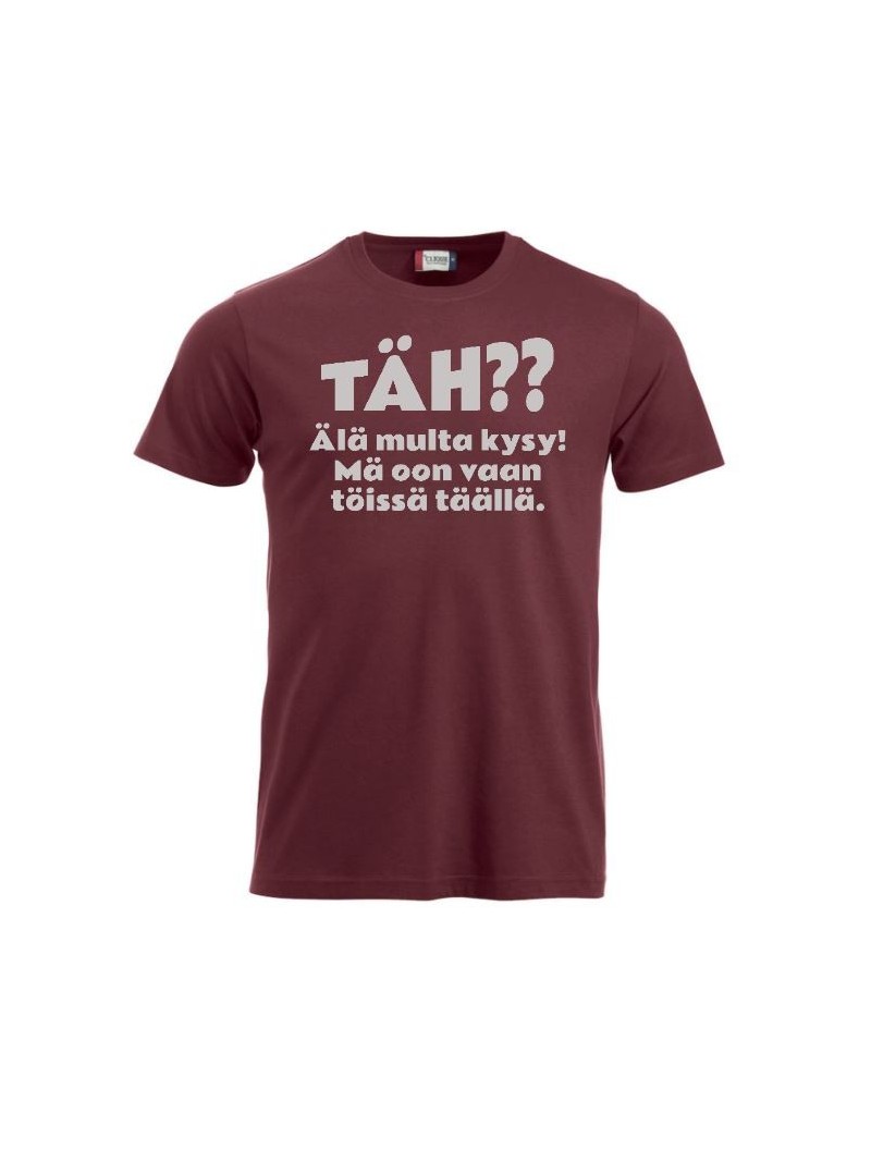 T-paita "TÄH?? Älä multa kysy"