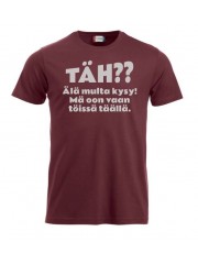 T-paita "TÄH?? Älä multa kysy"