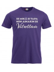 T-paita "SE MIKÄ EI TAPA NIIN AINAKIN SE VITUTTAA"