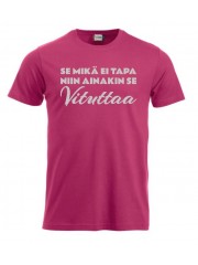 T-paita "SE MIKÄ EI TAPA NIIN AINAKIN SE VITUTTAA"