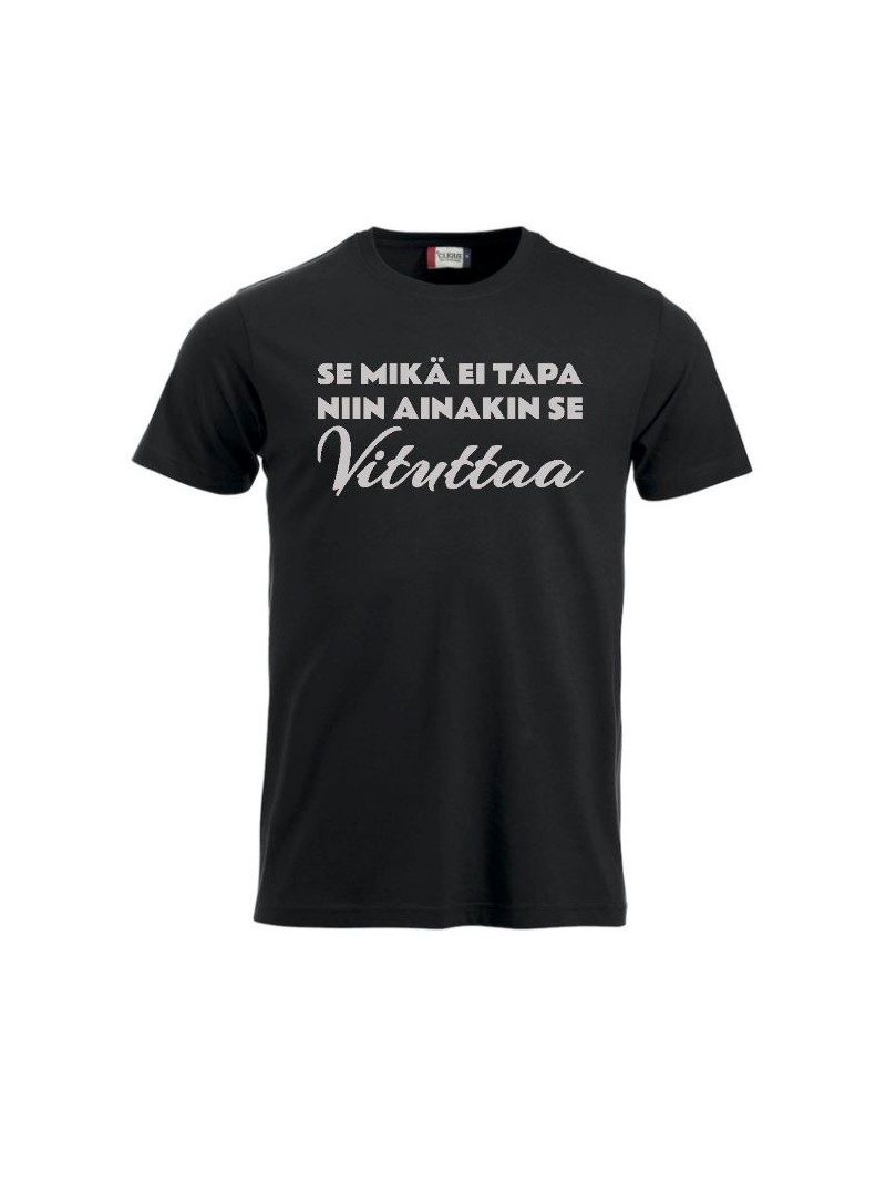 T-paita "SE MIKÄ EI TAPA NIIN AINAKIN SE VITUTTAA"