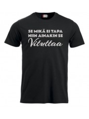 T-paita "SE MIKÄ EI TAPA NIIN AINAKIN SE VITUTTAA"