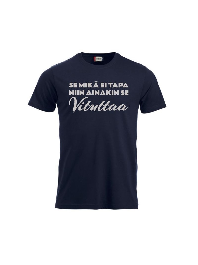 T-paita "SE MIKÄ EI TAPA NIIN AINAKIN SE VITUTTAA"