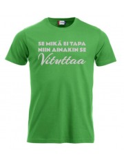 T-paita "SE MIKÄ EI TAPA NIIN AINAKIN SE VITUTTAA"