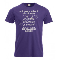 T-paita " MÄ JOKA PÄIVÄ TÖITÄ TEEN..."