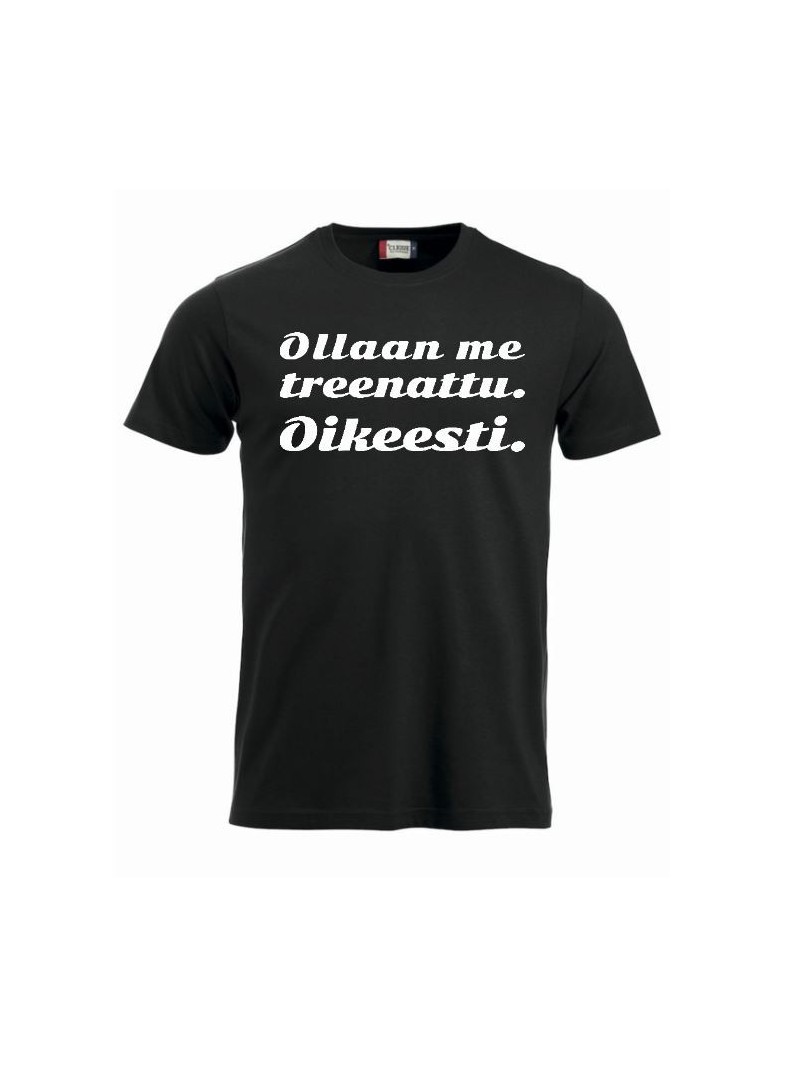 T-paita " OLLAAN ME TREENATTU. "