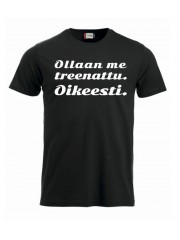 T-paita " OLLAAN ME TREENATTU. "