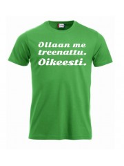 T-paita " OLLAAN ME TREENATTU. "